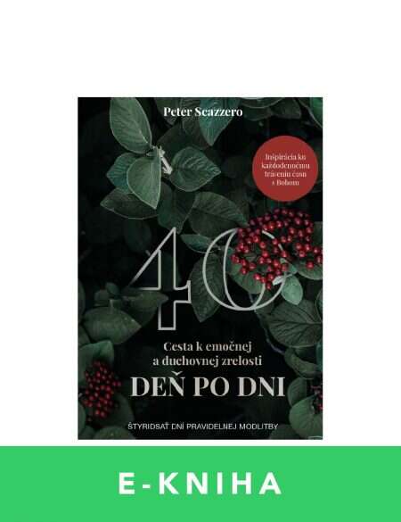 CESTA K EMOČNEJ A DUCHOVNEJ ZRELOSTI DEŇ PO DNI – Peter Scazzer
