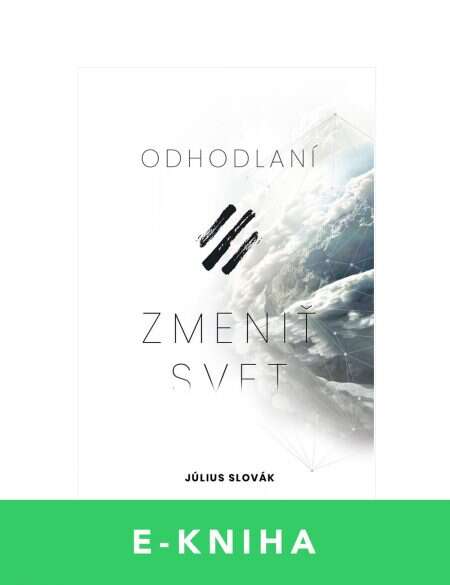 ODHODLANÍ ZMENIŤ SVET – Július Slovák (ekniha)