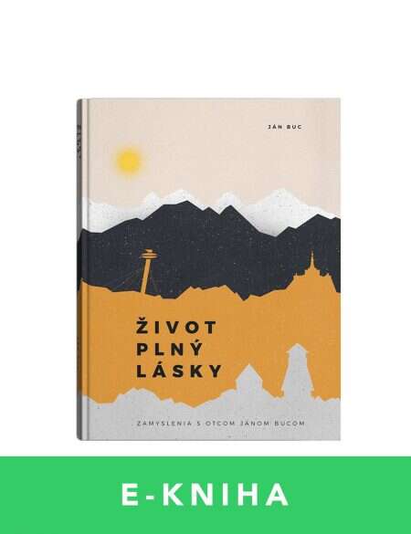 ŽIVOT PLNÝ LÁSKY – Ján Buc - E kniha